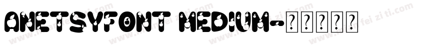 AnEtsyFont Medium字体转换